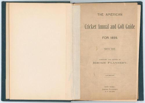 &lsquo;The American Cricket Annual and Golf Guide for 1899&rsquo;. Tenth year of publication. Compiled, edited and published by Jerome Flannery, New York 1899. Rebound in later blue cloth boards, gilt title to spine, speckled page edges, lacking original paper wrappe