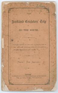&lsquo;The Auckland Cricketers&rsquo; Trip to the South. A complete history of the late successful tour of the Auckland representatives to Christchurch, Dunedin, Wellington and Nelson&rsquo;. W.F. Buckland. Auckland, New Zealand. E.Wayte, Bookseller, Queen Street. Printed 