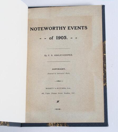 &lsquo;Noteworthy Events of 1905&rsquo;. F.S. Ashley-Cooper. Published for private circulation by Merritt & Hatcher, London 1906. Sixth year of issue in the series of &lsquo;Feats, Facts and Figures&rsquo; (see below) of which only thirty copies were produced, this being copy nu