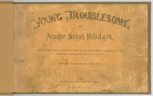 &lsquo;Young Troublesome; or Master Jacky&rsquo;s Holidays&rsquo;. Designed and etched by John Leech. London 1850. Comprises twelve pages of humorous hand coloured illustrations printed on one side of each leaf in landscape format. Page four depicts children playing a game
