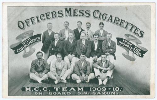 &lsquo;M.C.C. Team 1909-10 On Board S.S. Saxon&rsquo;. Rarer &lsquo;Officers Mess Cigarettes&rsquo; mono advertising postcard of the M.C.C. team, standing and seated in rows, who toured South Africa in 1909/10. Players featured include Leveson-Gower, Fane, Wynyard, Strudwick, Wo