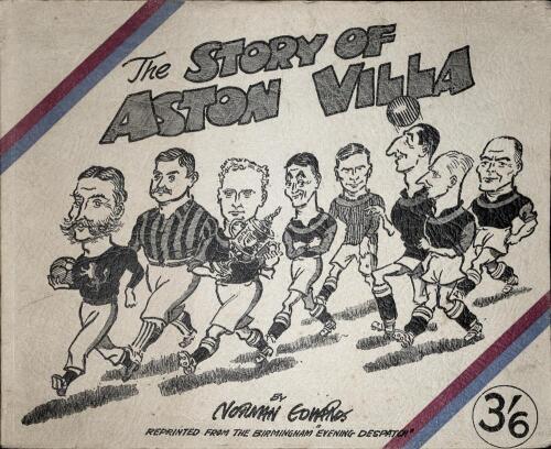Aston Villa. &lsquo;The Story of Aston Villa&rsquo; A cartoon history by Norman Edwards of the Birmingham &lsquo;Evening Despatch&rsquo;. Published in 1947. With cartoons reprinted from the newspaper. Pictorial covers. Minor wear to covers otherwise in good/very good condition