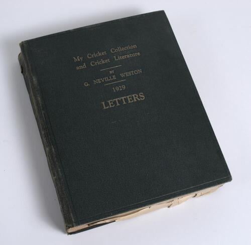 &lsquo;My Cricket Collection and Cricket Literature by G. Neville Weston. 1929. Letters&rsquo;. A scrapbook compiled by Weston relating to his book which had just been printed and sent out to collectors. There were eighteen copies produced, all signed and numbered. T