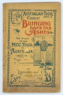 &lsquo;Bringing Back The Ashes. A Complete and Accurate Review of the M.C.C. Tour of Australia 1903/04. Fully Illustrated by &ldquo;Looker-On&rdquo; of the Sheffield Telegraph&rsquo;. James Hayton Stainton 1904. 96pp. Rare post-tour brochure. Original pictorial paper wrappers. P