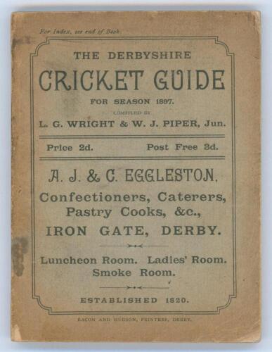 &lsquo;The Derbyshire Cricket Guide for season 1897&rsquo;. 2nd Edition. Compiled by L.G. Wright and W.J. Piper Jun. Published by Baker & Hudson of Derby. Some minor wear, soiling and age toning to original green wrappers, some rusting to staples otherwise in good co
