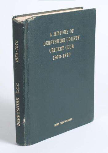 &lsquo;A History of Derbyshire County Cricket Club 1870-1970&rsquo;. John Shawcroft. Derby 1970. Original green boards. Second limited edition of 250 copies, this being number 447/500. Signed by Shawcroft to title page and this edition has the ink signatures of fourt