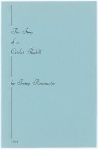 &lsquo;The Story of a Cricket Playbill&rsquo;. Irving Rosenwater 1968. Printed for private circulation in 1968. Limited edition number 20 of only twenty five numbered copies produced, signed by the author. This copy was given to Gordon Seyner and is accompanied by a 