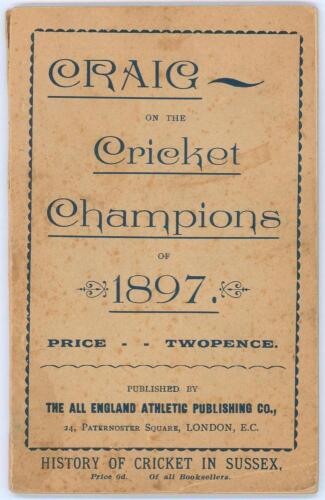 &lsquo;Craig - on the Cricket Champions of 1897&rsquo;. Albert Craig. Published by The All England Athletic Publishing Co. 1st Edition, London 1898. Original decorative paper wrappers. 44pp history of Lancashire cricket and statistics of their performances since 1864