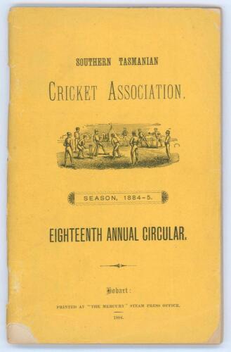 Southern Tasmanian Cricket Association. Eighteenth Annual Circular for Season 1884-85&rsquo;. 88pp. Hobart Town. Printed at the &lsquo;Mercury&rsquo; Steam Press Office 1884. Original yellow pictorial wrappers. Minor loss to the wrapper edges otherwise in good condition