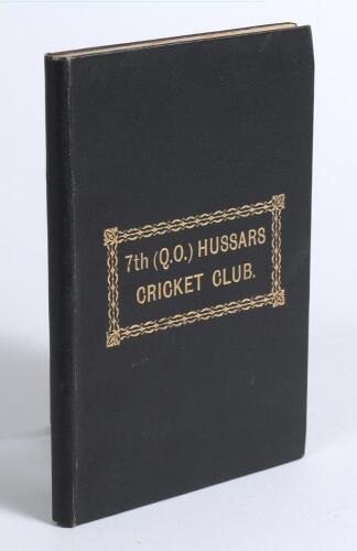 &lsquo;7th (Q.O.) Hussars Cricket Matches Played 1873-1888&rsquo;. Secunderabad 1899. Bound in black cloth with gilt title to centre of the front board. Presentation copy inscribed in ink to front endpaper, &lsquo;J.L. Nicholson from H.M. Ridley. January 1911&rsquo; with latin q