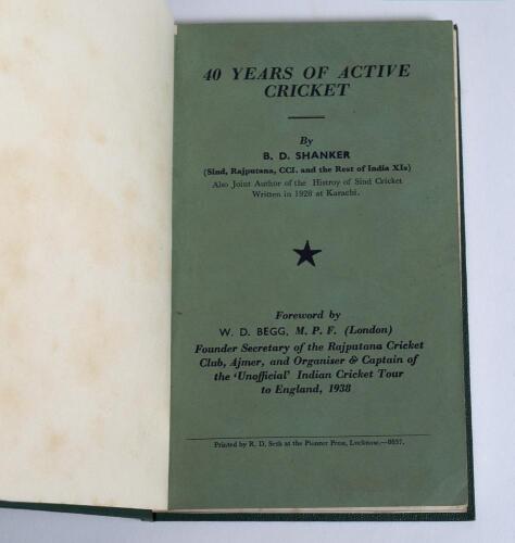 &lsquo;40 Years of Active Cricket&rsquo;. Bodhaji Devli Shanker. Lucknow 1955. Rebound in green boards preserving the original green paper wrappers. Signed to the small pen picture on the first introduction page by the author. Cricketing reminiscences of a regular cr