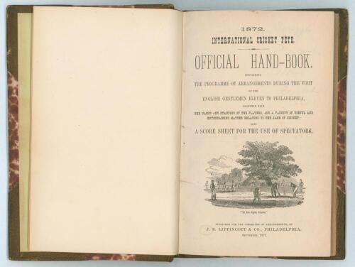 &lsquo;Three Early Philadelphian Cricket Publications&rsquo;. English Eleven tour to Philadelphia 1872. &lsquo;International Cricket Fete. Official Hand-Book for the International Cricket Fete, at Philadelphia 1872&rsquo;. Published by J.B. Lippincott & Co. of Philadelphia Septe