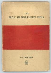 &lsquo;The M.C.C. in Northern India&rsquo;. C.E. Newham. Lahore 1926. Published on behalf of the Committee. Original colour card wrappers. 48pp plus adverts. Wrappers a little soiled, breaking to the rear hinge otherwise in good condition. Scarce