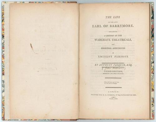 &lsquo;The Life of the late Earl of Barrymore. Including a History of the Wargrave Theatricals, and Original Anecdotes of Eminent Persons&rsquo;. Anthony Pasquin. H.D. Symonds, London 1793. Third edition, &lsquo;Corrected and much enlarged&rsquo;. Rebound in modern marbled board