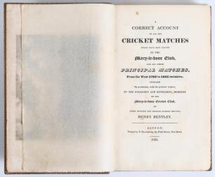 A Correct Account of all the Cricket Matches which have been played by the Marylebone Club, and all other Principal Matches, from the year 1786 to 1822 inclusive...&rsquo;. Henry Bentley. Printed by T. Traveller, 43 Park Street, New Road, London 1823. Handsomel