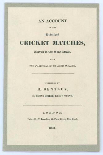 &lsquo;An Account of the Principal Cricket Matches played in the year 1823 with the Particulars of Each Innings&rsquo;. Henry Bentley. Printed by T. Traveller, London 1823. The rare first supplement, bound in modern paper covers with facsimile title page, some light 