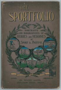 &lsquo;The Sportfolio. Portraits and biographies of heroes and heroines of sport and pastime&rsquo;. George Newnes, London 1896. Originally published in parts. Many illustrations. Bound in publisher&rsquo;s decorative cloth with colour illustrations and gilt, with a title-