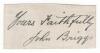 John Briggs. Lancashire & England 1879-1900. Rare ink signature of Briggs, nicely signed on paper piece, signed &lsquo;yours faithfully&rsquo;, laid down. Good condition