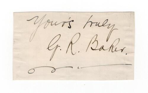 George Robert Baker. Yorkshire (1884, 7 matches, Lancashire 1887-1899, 228 matches). Excellent ink signature of Baker on paper piece, signed &lsquo;yours truly&rsquo;, laid down. Good condition