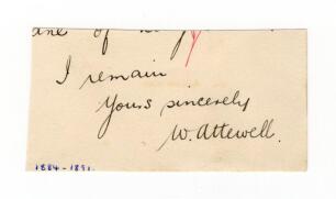 William Attewell. Nottinghamshire & England 1881-1900.. Excellent ink signature of Attewell, &lsquo;I remain, yours sincerely&rsquo; on paper piece which appears to be from the bottom of a handwritten letter.