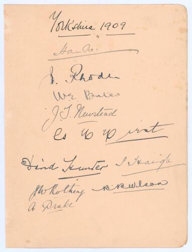 Yorkshire 1909. Large album page very nicely signed in ink by the Yorkshire team. Ten signatures, Lord Hawke, Rhodes, Bates, Newstead, Hirst, Hunter, Haigh, Rothery, B.B. Wilson and A. Drake. The page measures 6.75&rdquo;x9&rdquo;. Early pre WWI signatures. Very goo