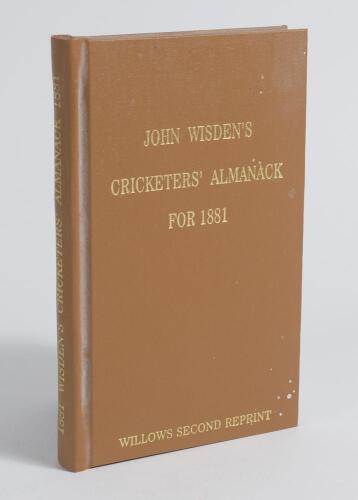 Wisden Cricketers&rsquo; Almanack 1881. Willows &lsquo;second&rsquo; softback reprint (2004) in light brown hardback covers with gilt lettering. Limited edition 62/250. Minor paint spots to lower corner of front board otherwise in good condition