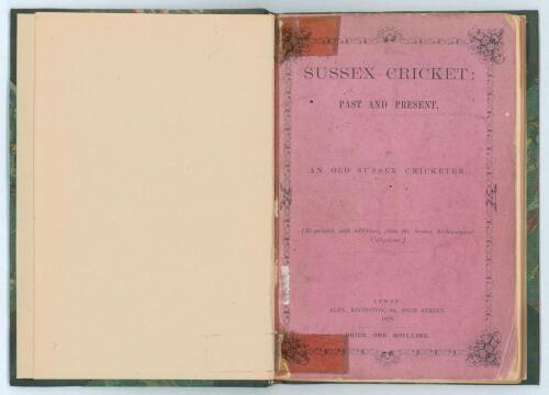 &lsquo;Sussex Cricket: Past and Present by An Old Sussex Cricketer [Charles Francis Trower]&rsquo;. Published by Alex Rivington, Lewes 1879. &lsquo;Re-printed with additions from the Sussex Archaeological Collections&rsquo;. 60pp. Bound in later green quarter leather and marbled