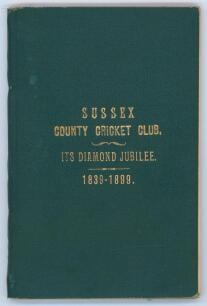 &lsquo;Sussex County Cricket Club. Its Diamond Jubilee. 1839-1899&rsquo;. Alfred D. Taylor. Privately printed 1899. Original dark green cloth wrappers with bright gilt title to front. Inscription in ink to inside front cover, &lsquo;Only 100 Copies Printed&rsquo;, signed by the 