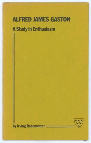 &lsquo;Alfred James Gaston. A Study in Enthusiasm&rsquo;. Irving Rosenwater. Printed for private circulation in 1975. Limited edition number 49 of only fifty numbered copies produced, signed by the author. Very good condition.