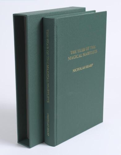 &lsquo;The Year of the Magical Martlets&rsquo;. Nicholas Sharp. Privately published 2007. Hardback in green cloth with slipcase. Limited edition no. 1/25, signed by the author. This was the author&rsquo;s personal copy. Very good condition.