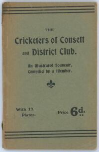 &lsquo;The Cricketers of Consett and District Club. An Illustrated Souvenir compiled by a member&rsquo;. John J. Raw. Published by the Mail & Leader, Newcastle upon Tyne 1907. Original paper wrappers. 83pp plus advertising. This was a presentation copy to C.B. Fry wi