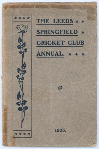 &lsquo;&rsquo;The Leeds Springfield Cricket Club Annual 1903&rsquo;. Printed by Chorley and Pickersgill, The Electric Press, Leeds. 28pp booklet in original paper wrappers comprising list of officers, club history, scorecards, averages and printed photograph of the 1903 te