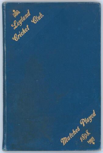 Leyland Cricket Club. &lsquo;A Record of matches played in 1898 by the Leyland Cricket Club&rsquo;. Compiled by Thos. Kirby for John Stanning. Printed by C.W. Whitehead, Preston 1899. Bound in original blue cloth covers, gilt titles to front and spine. Comprises matc