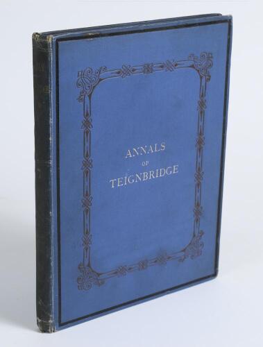 &lsquo;Annals of the Teignbridge Cricket Club 1823-1883&rsquo;. Compiled by G. Wareing Ormerod. Privately printed by W. Brendon 1888. Original blue cloth covers with gilt title and decoration to covers and spine. Ownership signature of Robert Stratton Holmes, dated &lsquo;