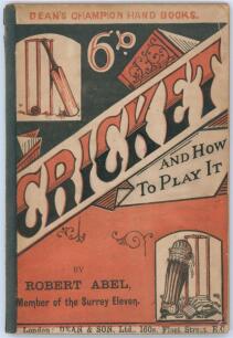 &lsquo;Cricket and How to Play It&rsquo;. Robert Abel &lsquo;Member of the Surrey Eleven&rsquo;. Published by Dean & Son, new and revised edition, London 1894. Original decorative stiffened paper wrappers. Ownership name in ink to first advertising page of Robert Stratton Holmes