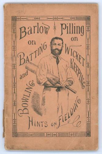 &lsquo;Batting and Bowling. With Hints on Fielding and Wicket-Keeping&rsquo;. R. Gordon Barlow. London 1882. 31pp plus adverts. Original decorative paper wrappers. Padwick 402. Front wrapper becoming detached, splitting and small loss to spine, internally in good con