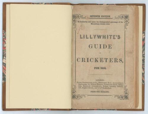 &lsquo;The Guide to Cricketers containing full directions for playing the noble and manly game of Cricket....&rsquo; London 1854. 7th Edition. 8vo. Collected and edited by Frederick Lillywhite. Piper, Spence & Stephenson, London. Printed by W.H. Crockford. Bound in b