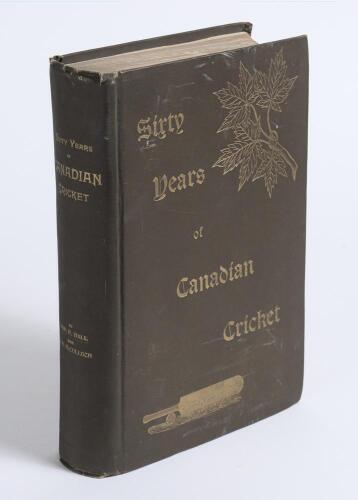 &lsquo;Sixty Years of Canadian Cricket&rsquo;. John E. Hall and R.O. McCulloch. Toronto 1895. Publisher&rsquo;s brown cloth with decorative gilts to front, gilt title to front and spine. Presentation copy with dedication in ink to front endpaper to &lsquo;Geo Brown Esq., with co