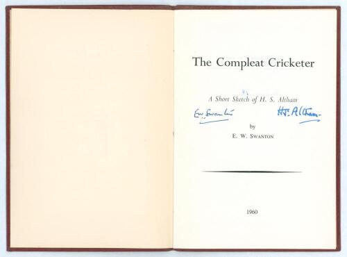 &lsquo;The Compleat Cricketer. A short sketch of H.S. Altham&rsquo;. E.W. Swanton. Bournemouth 1960. Limited edition of twenty five copies, this being number 18, signed by Altham and Swanton. Bound in maroon cloth, gilt title to front cover. Padwick 7284. Very good c