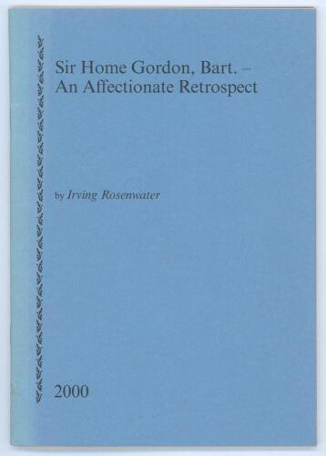 &lsquo;Sir Home Gordon, Bart- An Affectionate Retrospect&rsquo;. Irving Rosenwater. Printed for private circulation, Newnham 2000. Limited edition number 21 of sixty numbered copies produced and signed by the author of which nos. 11-60 were for sale. Slight fading to