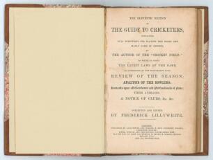 &lsquo;The Guide to Cricketers containing full directions for playing the noble and manly game of Cricket....&rsquo; London 1858. 11th Edition. 8vo. Collected and edited by Frederick Lillywhite. Published by Lillywhite and Wisden, Leicester Square, London. Printed by