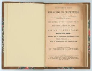 &lsquo;The Guide to Cricketers containing full directions for playing the noble and manly game of Cricket.... with an appendix for the Spring edition&rsquo;. London 1861. 14th Edition. 8vo. Collected and edited by Frederick Lillywhite. Published by Lillywhite and Wis