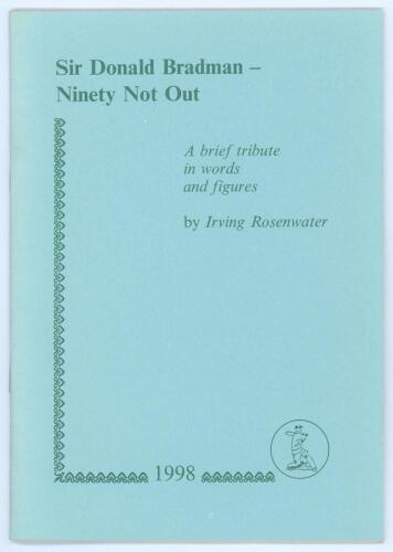 &lsquo;Sir Donald Bradman- Ninety Not Out. A Brief Tribute in Words and Figures&rsquo;. Irving Rosenwater. Newnham 1998. Limited edition number 16 of ninety numbered copies produced of which eighty copies, numbers 11-90, were for sale, signed by the author. Very good