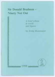 &lsquo;Sir Donald Bradman- Ninety Not Out. A Brief Tribute in Words and Figures&rsquo;. Irving Rosenwater. Newnham 1998. Limited edition number 16 of ninety numbered copies produced of which eighty copies, numbers 11-90, were for sale, signed by the author. Very good