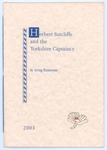 &lsquo;Herbert Sutcliffe and the Yorkshire Captaincy&rsquo;. Irving Rosenwater. London 2003. Limited edition number 34 of seventy five numbered copies of which numbers 7-75 were for sale. Signed by the author. Excellent condition.