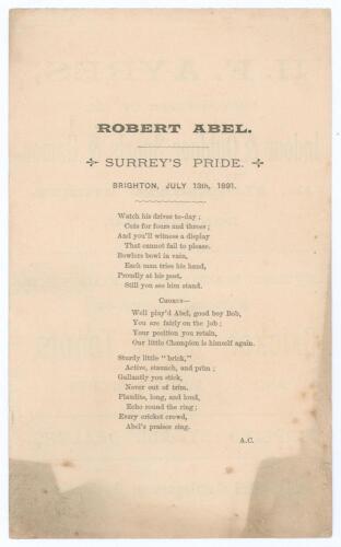 Robert &lsquo;Bobby Abel&rsquo;. Surrey & England 1881-1904. Albert Craig. &lsquo;Cricket Rhymester&rsquo; 1891. &lsquo;Robert Abel. Surrey&rsquo;s Pride. Brighton, July 13th, 1891&rsquo;. Double sided broadsheet poem comprising two stanzas and chorus. Craig is referring to Abel&rsquo;s performance in 