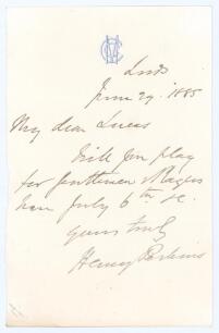 Henry Perkins. Cambridge University, Cambridgeshire & M.C.C. 1854-1868. Single page handwritten letter on M.C.C. letterhead, dated 29th June 1885. Writing in his capacity as Secretary of M.C.C., Perkins is inviting &lsquo;My dear [F.M.] Lucas&rsquo; to play for Gentl