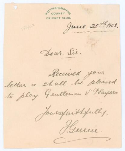 John Richmond Gunn. Nottinghamshire, London County & England 1896-1925. Single page handwritten letter in ink dated 25th June 1903 on Nottinghamshire C.C.C. headed paper. Gunn is writing, presumably to Lord&rsquo;s, confirming he &lsquo;shall be pleased to play Gentl