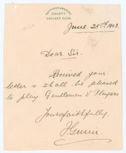John Richmond Gunn. Nottinghamshire, London County & England 1896-1925. Single page handwritten letter in ink dated 25th June 1903 on Nottinghamshire C.C.C. headed paper. Gunn is writing, presumably to Lord&rsquo;s, confirming he &lsquo;shall be pleased to play Gentl