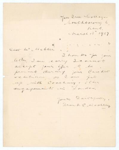 Frank Edward Woolley. Kent & England 1906-1938. Single page handwritten letter from Woolley to a &lsquo;Mr Webber&rsquo;, dated 13th March 1927. Writing from his home in Southborough, Kent, Woolley states &lsquo;I am sorry I cannot accept your offer to be present during yo